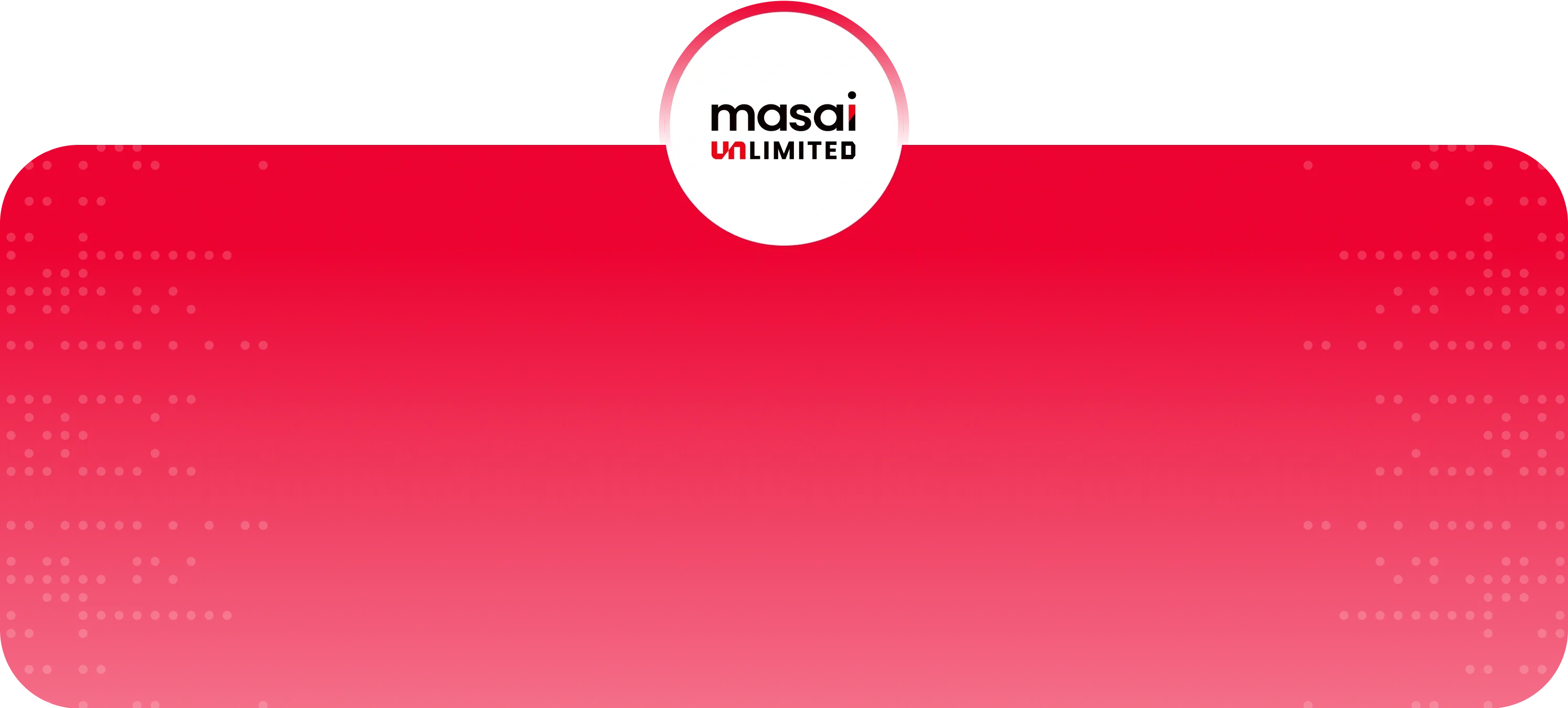 Masai Unlimited Background